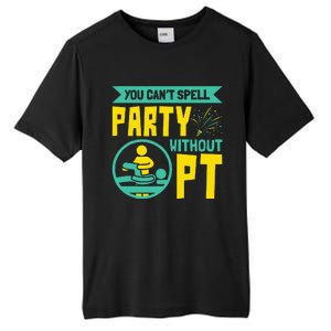 You Can't Spell Party Without PT Physical Therapy Tall Fusion ChromaSoft Performance T-Shirt