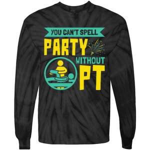 You Can't Spell Party Without PT Physical Therapy Tie-Dye Long Sleeve Shirt