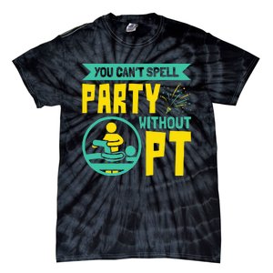 You Can't Spell Party Without PT Physical Therapy Tie-Dye T-Shirt