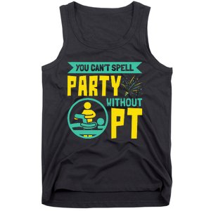 You Can't Spell Party Without PT Physical Therapy Tank Top