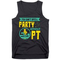 You Can't Spell Party Without PT Physical Therapy Tank Top