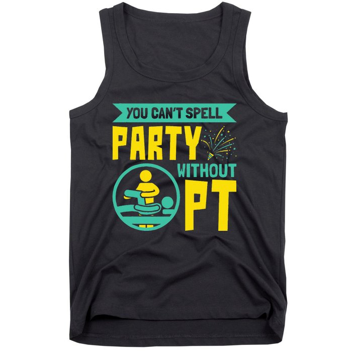 You Can't Spell Party Without PT Physical Therapy Tank Top