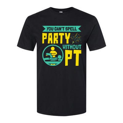 You Can't Spell Party Without PT Physical Therapy Softstyle CVC T-Shirt