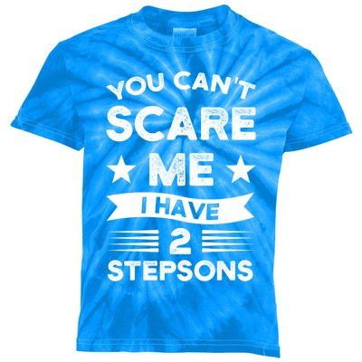 You Can't Scare Me 2 Stepsons Stepson Bonusson Stepdad Great Gift Kids Tie-Dye T-Shirt