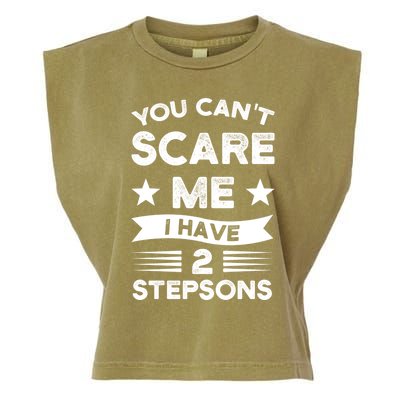 You Can't Scare Me 2 Stepsons Stepson Bonusson Stepdad Great Gift Garment-Dyed Women's Muscle Tee