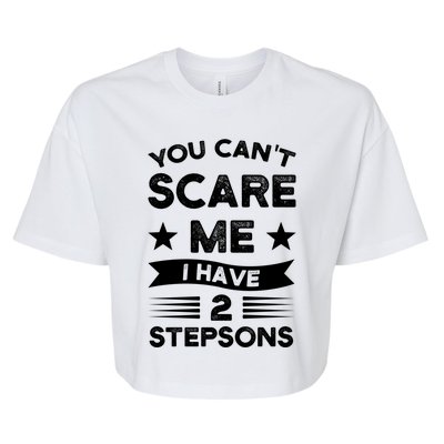 You Can't Scare Me 2 Stepsons Stepson Bonusson Stepdad Great Gift Bella+Canvas Jersey Crop Tee