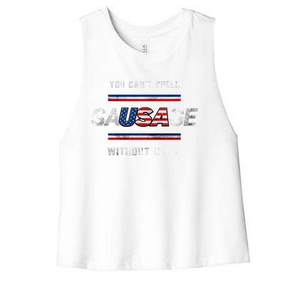 You Cant Spell Sausage Without The U S A 4th Of July Cool Gift Women's Racerback Cropped Tank