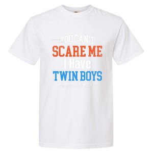 You CanT Scare Me I Have Twin Mom Dad Football Design Gift Garment-Dyed Heavyweight T-Shirt