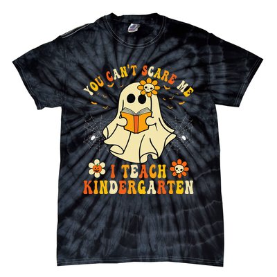 You Cant Scare Me I Teach Kindergarten Halloween Teacher Tie-Dye T-Shirt