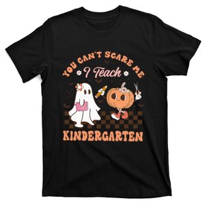 You Cant Scare Me I Teach Kindergarten Teacher Halloween T-Shirt