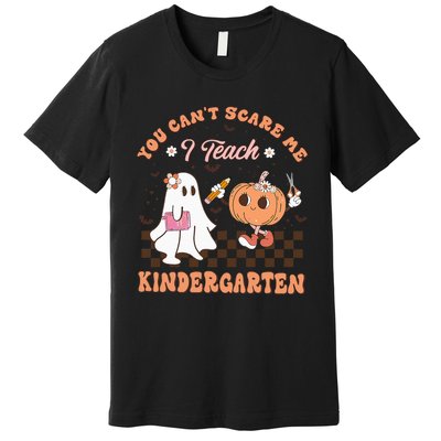 You Cant Scare Me I Teach Kindergarten Teacher Halloween Premium T-Shirt