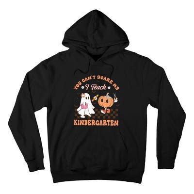 You Cant Scare Me I Teach Kindergarten Teacher Halloween Tall Hoodie