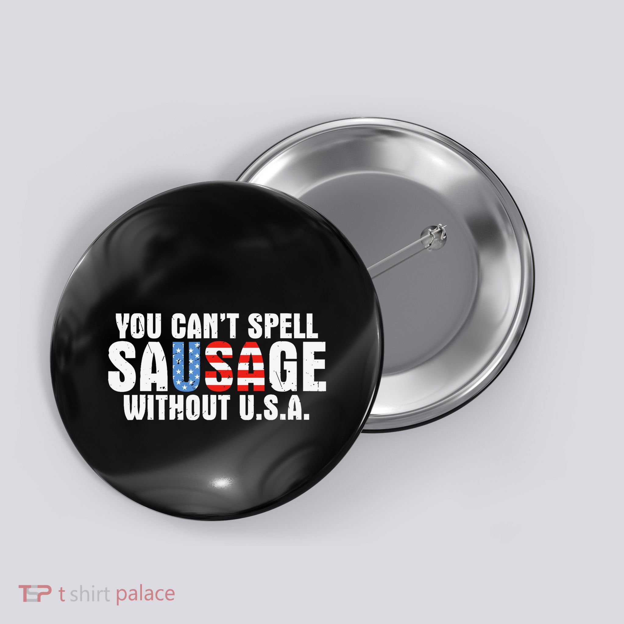 You CanT Spell Sausage Without Usa Funny American Button