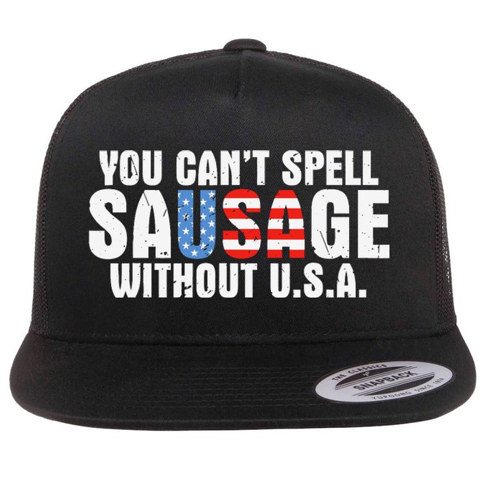 You CanT Spell Sausage Without Usa Funny American Flat Bill Trucker Hat