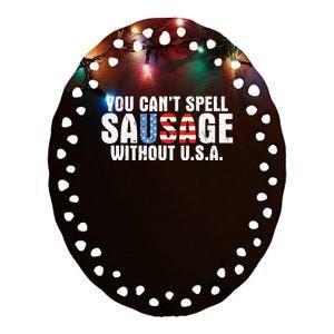 You CanT Spell Sausage Without Usa Funny American Ceramic Oval Ornament