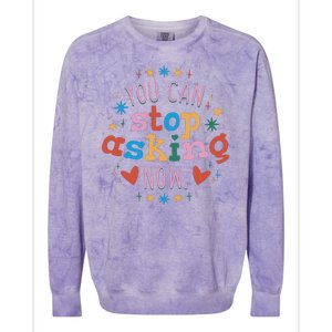 You Can Stop Asking Now Pregnancy Reveal Colorblast Crewneck Sweatshirt