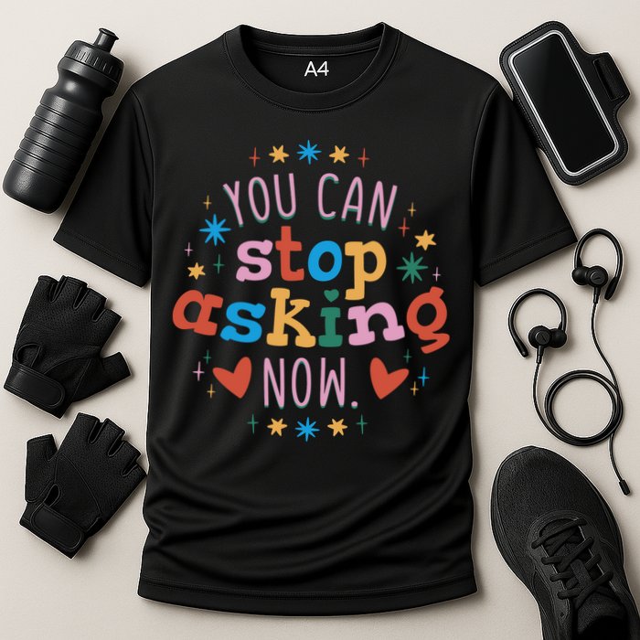 You Can Stop Asking Now Pregnancy Reveal Cooling Performance Crew T-Shirt