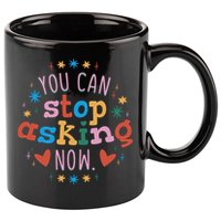 You Can Stop Asking Now Pregnancy Reveal 11oz C Handle Ceramic Mug