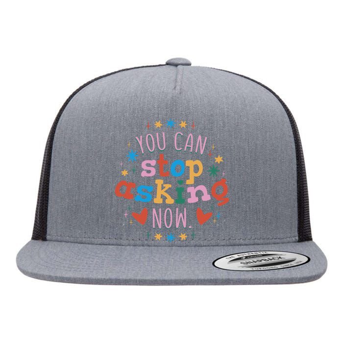 You Can Stop Asking Now Pregnancy Reveal Flat Bill Trucker Hat