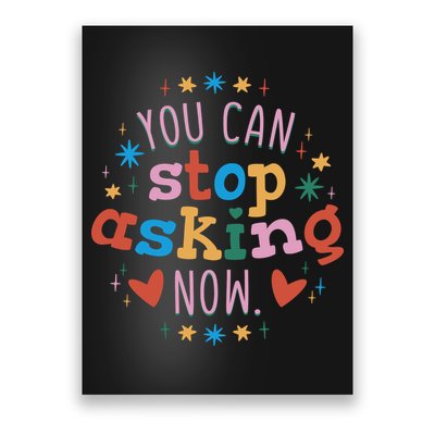 You Can Stop Asking Now Pregnancy Reveal Poster