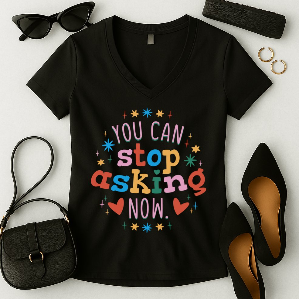 You Can Stop Asking Now Pregnancy Reveal Women's V-Neck T-Shirt