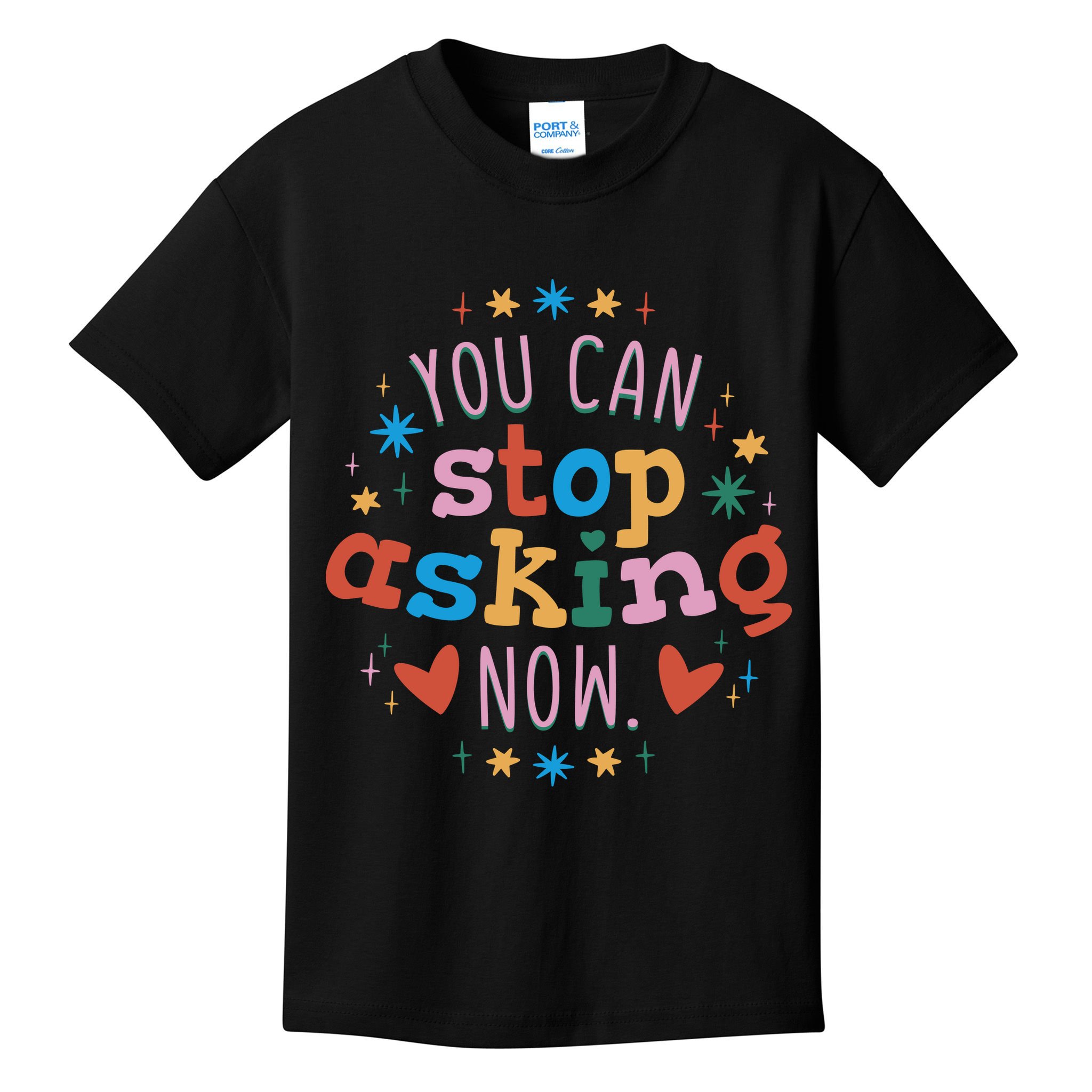 You Can Stop Asking Now Pregnancy Reveal Kids T-Shirt