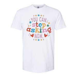 You Can Stop Asking Now Pregnancy Reveal Softstyle CVC T-Shirt