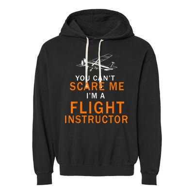 You Can't Scare Me, I'm A Flight Instructor Pilot Garment-Dyed Fleece Hoodie