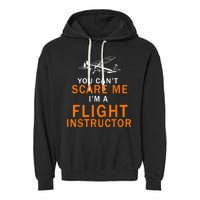 You Can't Scare Me, I'm A Flight Instructor Pilot Garment-Dyed Fleece Hoodie