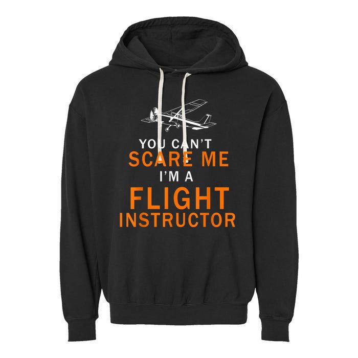You Can't Scare Me, I'm A Flight Instructor Pilot Garment-Dyed Fleece Hoodie