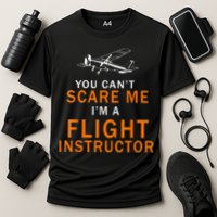 You Can't Scare Me, I'm A Flight Instructor Pilot Performance Shirt
