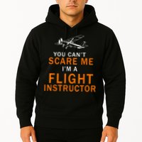 You Can't Scare Me, I'm A Flight Instructor Pilot Hoodie