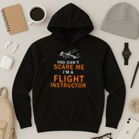 You Can't Scare Me, I'm A Flight Instructor Pilot Hoodie