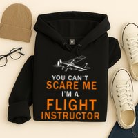 You Can't Scare Me, I'm A Flight Instructor Pilot Hoodie