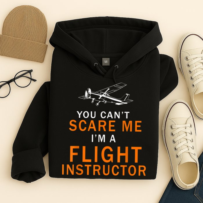You Can't Scare Me, I'm A Flight Instructor Pilot Hoodie