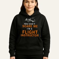 You Can't Scare Me, I'm A Flight Instructor Pilot Hoodie