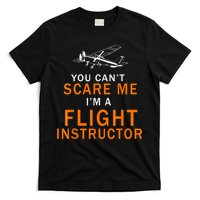 You Can't Scare Me, I'm A Flight Instructor Pilot T-Shirt