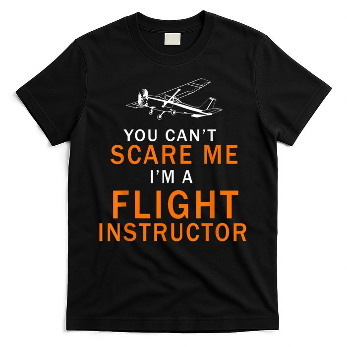 You Can't Scare Me, I'm A Flight Instructor Pilot T-Shirt