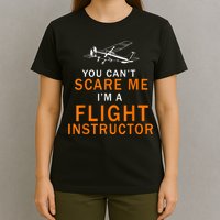 You Can't Scare Me, I'm A Flight Instructor Pilot T-Shirt