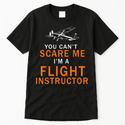 You Can't Scare Me, I'm A Flight Instructor Pilot Tall T-Shirt
