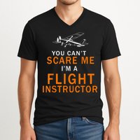 You Can't Scare Me, I'm A Flight Instructor Pilot V-Neck T-Shirt