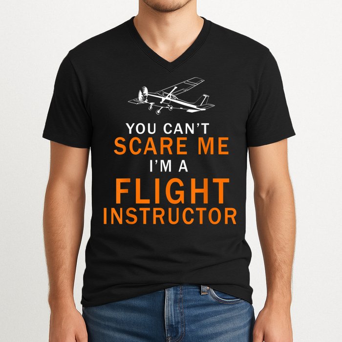 You Can't Scare Me, I'm A Flight Instructor Pilot V-Neck T-Shirt