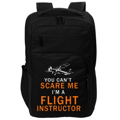 You Can't Scare Me, I'm A Flight Instructor Pilot Impact Tech Backpack
