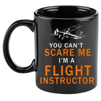 You Can't Scare Me, I'm A Flight Instructor Pilot 11oz C Handle Ceramic Mug