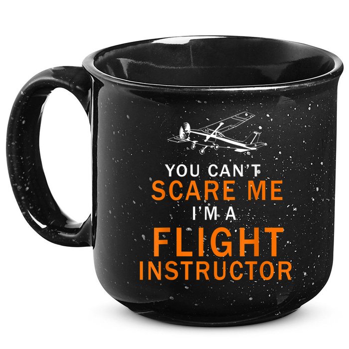 You Can't Scare Me, I'm A Flight Instructor Pilot 15oz Campfire Ceramic Mug