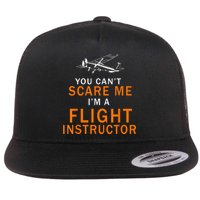 You Can't Scare Me, I'm A Flight Instructor Pilot Flatbill Hat