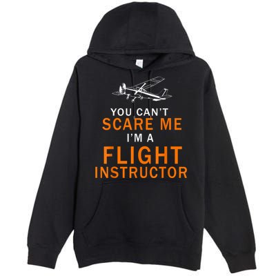 You Can't Scare Me, I'm A Flight Instructor Pilot Premium Pullover Hoodie