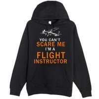 You Can't Scare Me, I'm A Flight Instructor Pilot Premium Pullover Hoodie