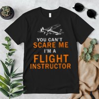 You Can't Scare Me, I'm A Flight Instructor Pilot Premium T-Shirt