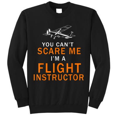You Can't Scare Me, I'm A Flight Instructor Pilot Tall Sweatshirt